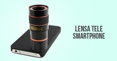 Lensa Tele Untuk Smartphone Kalian